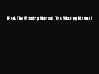 Read iPad: The Missing Manual: The Missing Manual Ebook Free
