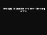Download Traveling By Tin Lizzie: The Great Model-T Road Trip of 1924 Ebook Online