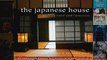 Download  The Japanese House Architecture and Interiors Full EBook Free