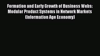 Read Formation and Early Growth of Business Webs: Modular Product Systems in Network Markets