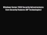 Download Windows Server 2003 Security Infrastructures: Core Security Features (HP Technologies)