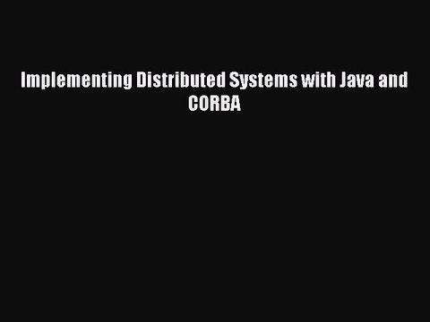 Read Implementing Distributed Systems with Java and CORBA PDF Free