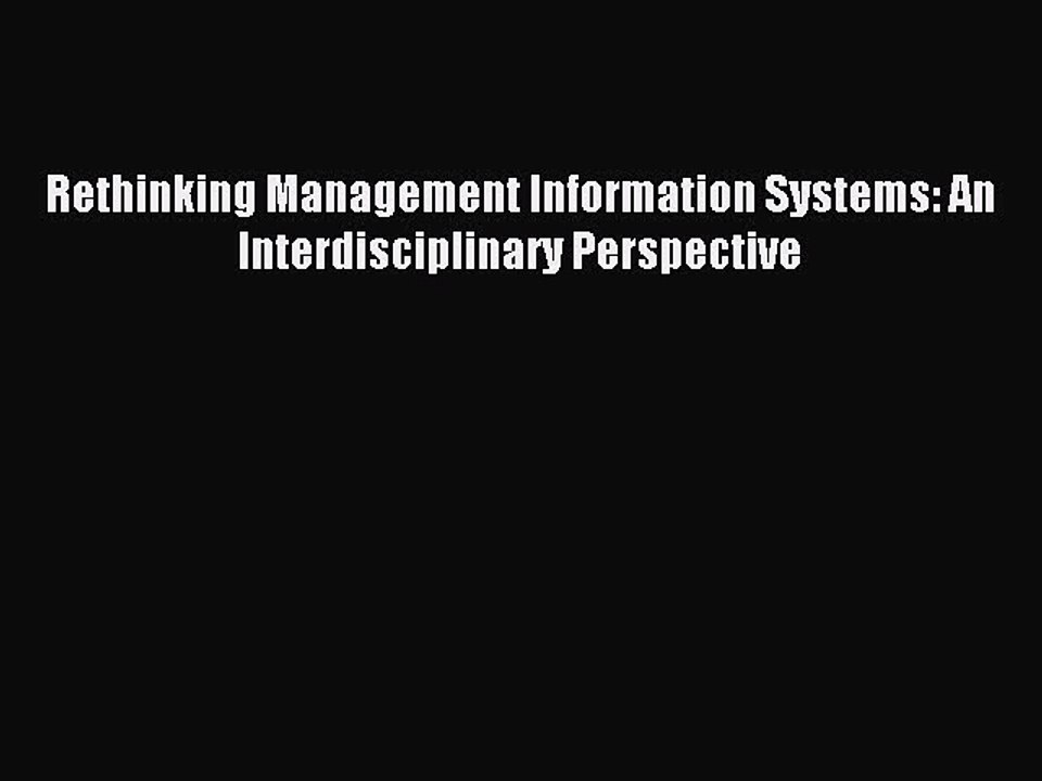 Read Rethinking Management Information Systems: An Interdisciplinary Perspective PDF Online
