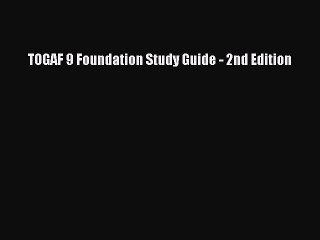 Download TOGAF 9 Foundation Study Guide - 2nd Edition PDF Online