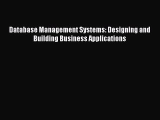 Read Database Management Systems: Designing and Building Business Applications Ebook Free