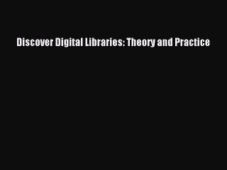 Read Discover Digital Libraries: Theory and Practice PDF Free