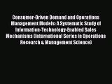 Read Consumer-Driven Demand and Operations Management Models: A Systematic Study of Information-Technology-Enabled