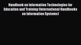 Read Handbook on Information Technologies for Education and Training (International Handbooks
