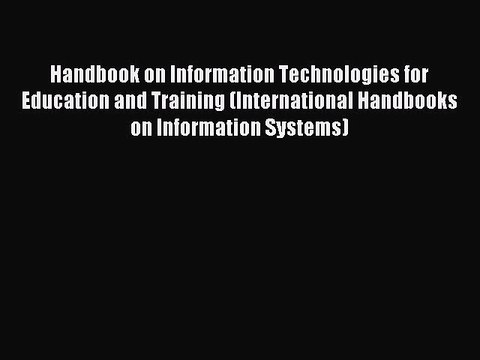 Read Handbook on Information Technologies for Education and Training (International Handbooks