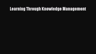 Read Learning Through Knowledge Management Ebook Free
