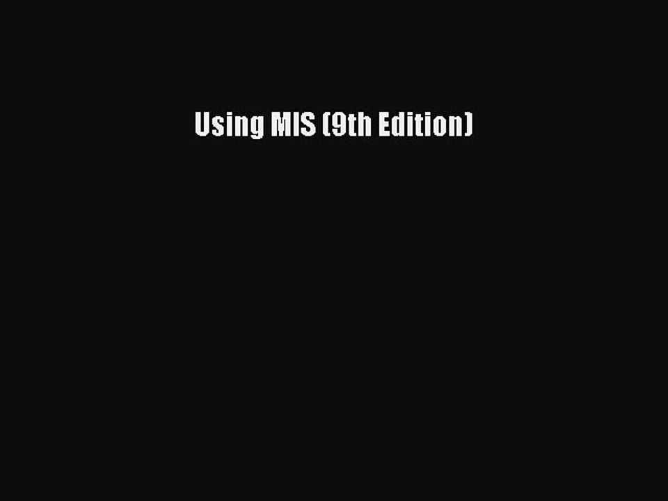 Read Using MIS (9th Edition) Ebook Online