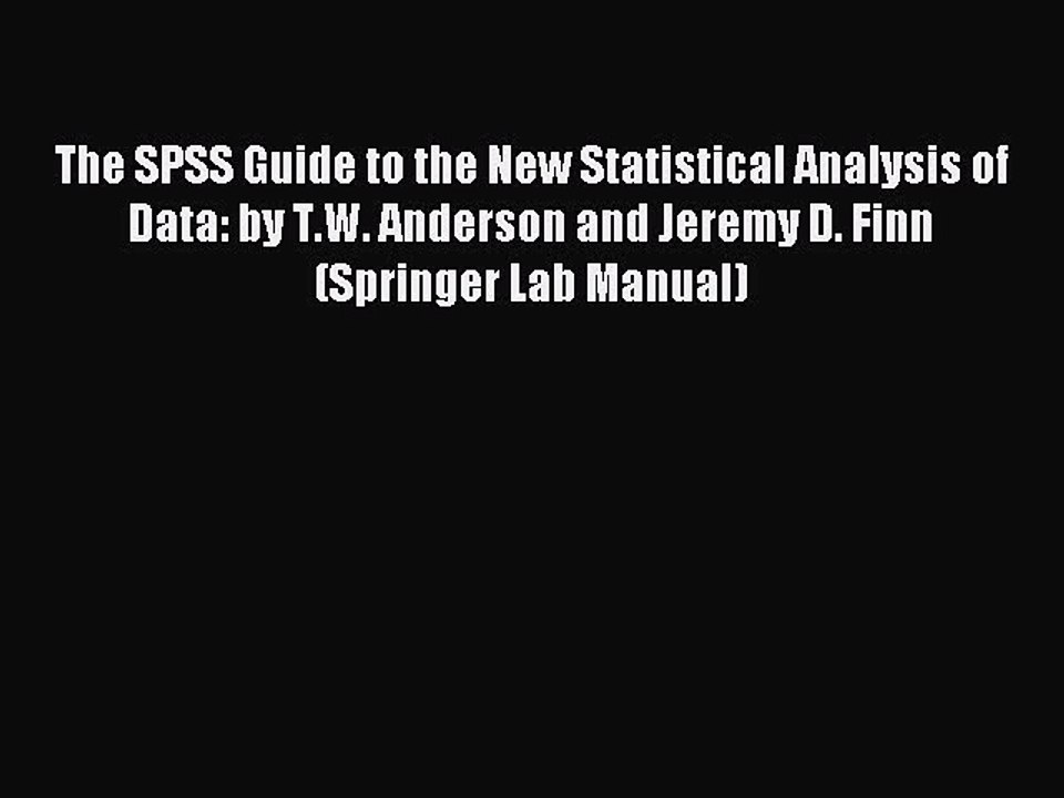 Read The SPSS Guide to the New Statistical Analysis of Data: by T.W. Anderson and Jeremy D.