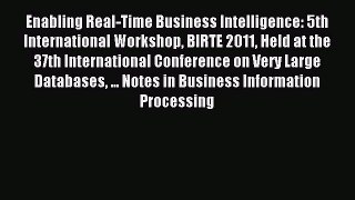 Read Enabling Real-Time Business Intelligence: 5th International Workshop BIRTE 2011 Held at