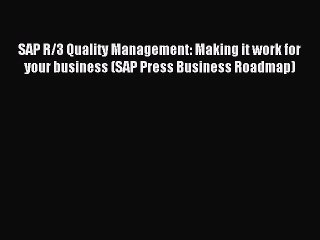 Read SAP R/3 Quality Management: Making it work for your business (SAP Press Business Roadmap)