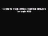 Download Treating the Trauma of Rape: Cognitive-Behavioral Therapy for PTSD PDF Free
