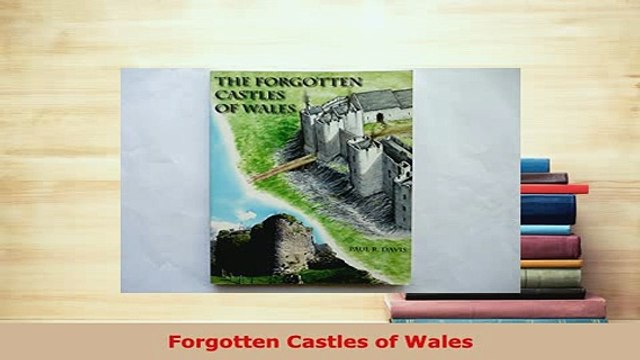 Download Forgotten Castles of Wales PDF Full Ebook