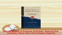 PDF  Annual Report of Program Activities National Eye Institute Fiscal Year 1974 Classic Read Full Ebook