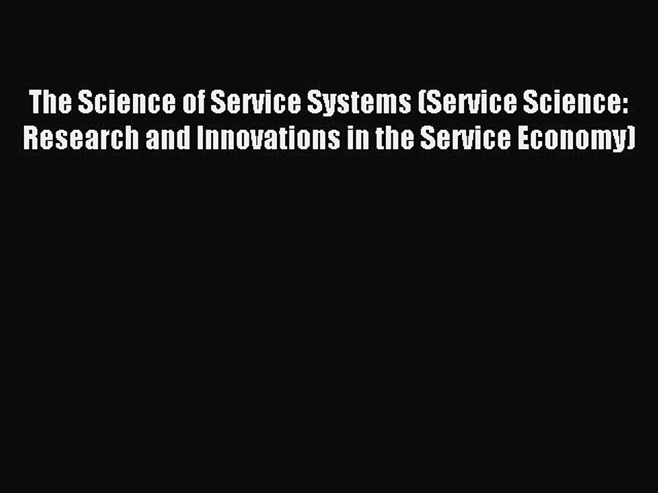 Read The Science of Service Systems (Service Science: Research and Innovations in the Service