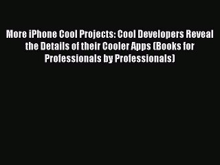 Read More iPhone Cool Projects: Cool Developers Reveal the Details of their Cooler Apps (Books