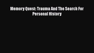 Download Memory Quest: Trauma And The Search For Personal History Ebook Free