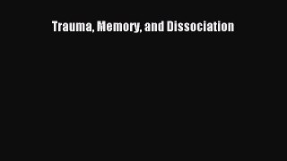 Read Trauma Memory and Dissociation Ebook Free