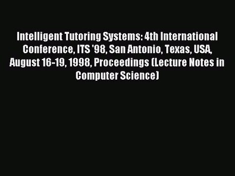Download Intelligent Tutoring Systems: 4th International Conference ITS '98 San Antonio Texas