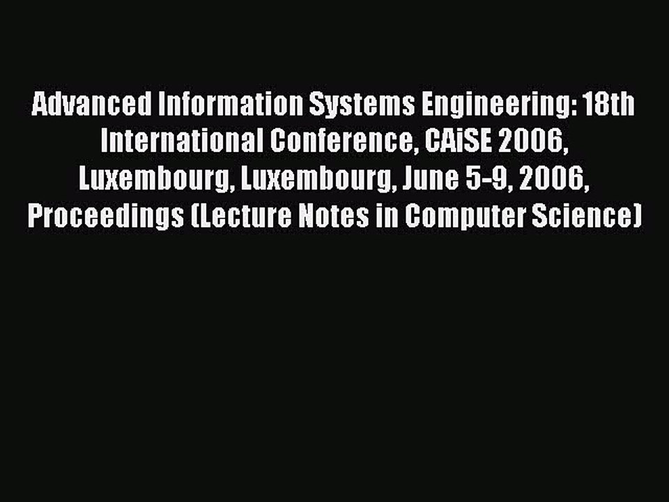Read Advanced Information Systems Engineering: 18th International Conference CAiSE 2006 Luxembourg