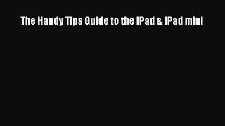 Read The Handy Tips Guide to the iPad & iPad mini Ebook Free