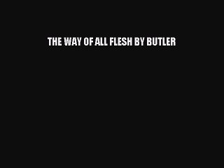 PDF THE WAY OF ALL FLESH BY BUTLER Free Books