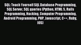 Read SQL: Teach Yourself SQL Database Programming SQL Server SQL queries (Python HTML 5 Rails