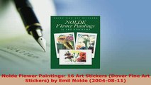 Download  Nolde Flower Paintings 16 Art Stickers Dover Fine Art Stickers by Emil Nolde  Read Online