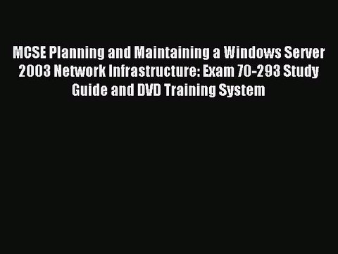 Read MCSE Planning and Maintaining a Windows Server 2003 Network Infrastructure: Exam 70-293