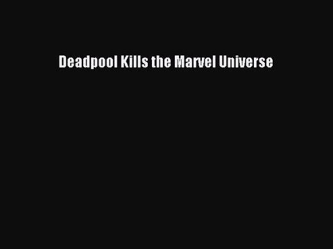 [Download PDF] Deadpool Kills the Marvel Universe Read Online
