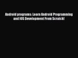 Read Android programs: Learn Android Programming and IOS Development From Scratch! Ebook Free