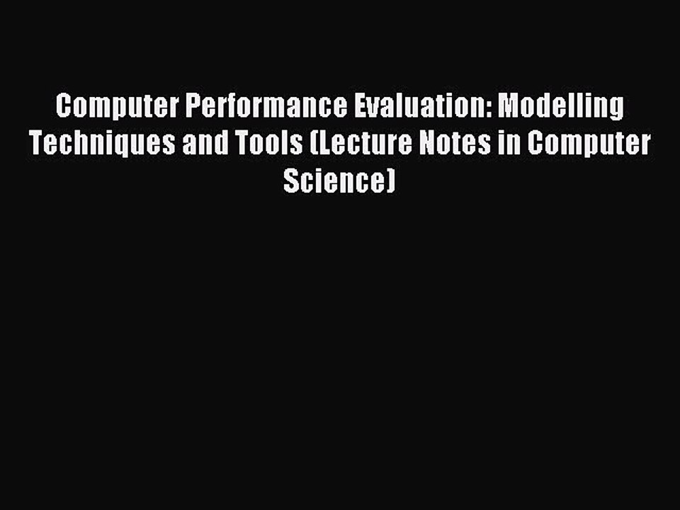 Read Computer Performance Evaluation: Modelling Techniques and Tools (Lecture Notes in Computer