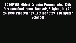 Read ECOOP '98 - Object-Oriented Programming: 12th European Conference Brussels Belgium July
