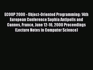 Download Video: Read ECOOP 2000 - Object-Oriented Programming: 14th European Conference Sophia Antipolis and