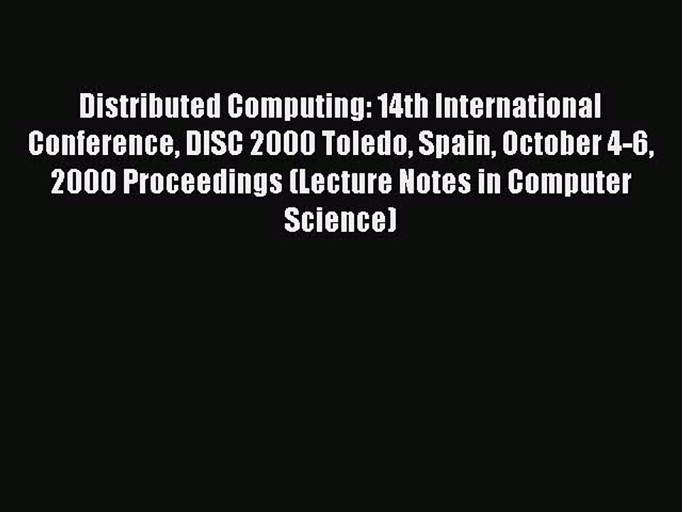 Read Distributed Computing: 14th International Conference DISC 2000 Toledo Spain October 4-6