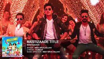 MASTIZAADE Title Song (VIDEO) | Riteish Deshmukh, Tusshar Kapoor, Vir Das| Meet Bros Anjjan|T-Series