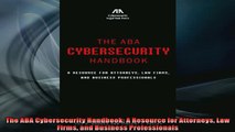 FREE DOWNLOAD  The ABA Cybersecurity Handbook A Resource for Attorneys Law Firms and Business  DOWNLOAD ONLINE