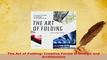 Download  The Art of Folding Creative Forms in Design and Architecture Ebook