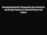 Read Smashing Android UI: Responsive User Interfaces and Design Patterns for Android Phones