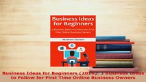 PDF  Business Ideas for Beginners 2016 3 Business Ideas to Follow for First Time Online Download Full Ebook