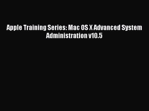 Download Apple Training Series: Mac OS X Advanced System Administration v10.5 EBook