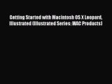 Download Getting Started with Macintosh OS X Leopard Illustrated (Illustrated Series: MAC Products)