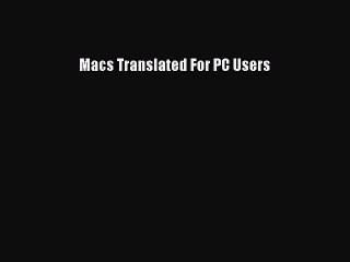PDF Macs Translated For PC Users  EBook