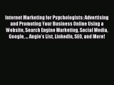 Read Internet Marketing for Psychologists: Advertising and Promoting Your Business Online Using