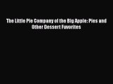[PDF] The Little Pie Company of the Big Apple: Pies and Other Dessert Favorites [Download]