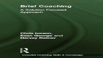 Download Brief Coaching  A Solution Focused Approach  Essential Coaching Skills and Knowledge