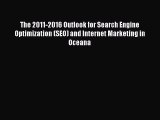 Read The 2011-2016 Outlook for Search Engine Optimization (SEO) and Internet Marketing in Oceana